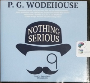 Nothing Serious written by P.G. Wodehouse performed by Simon Vance on CD (Unabridged)